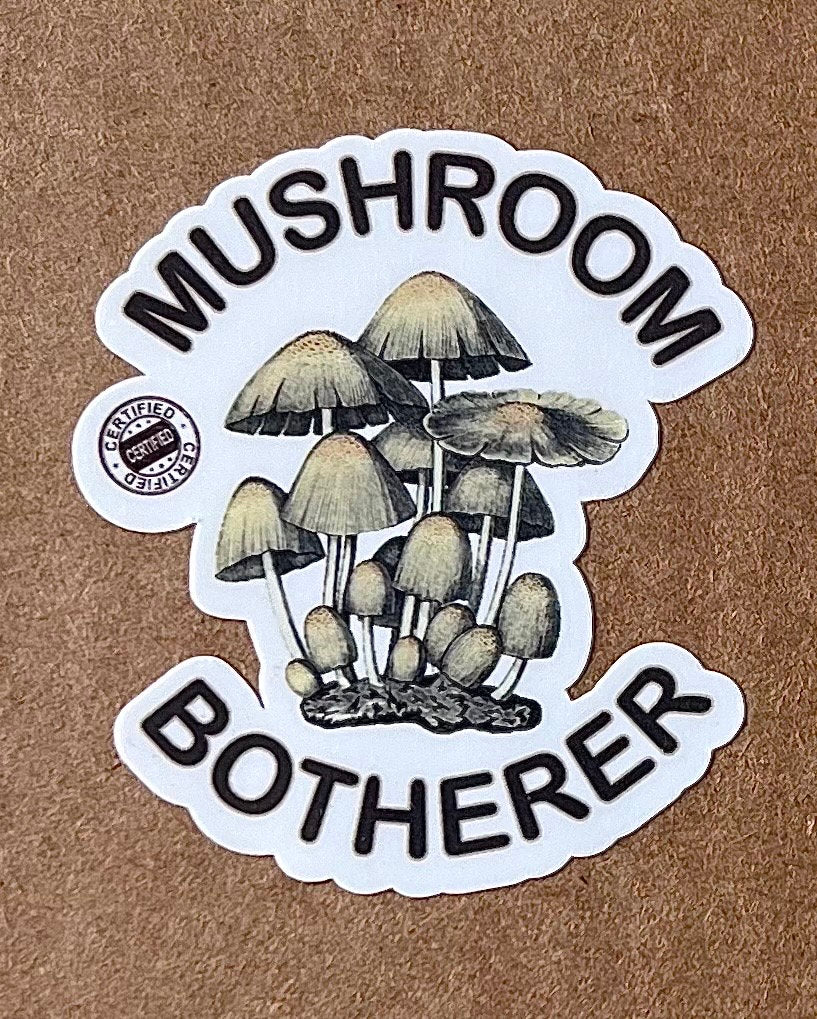 Mushroom Botherer Sticker