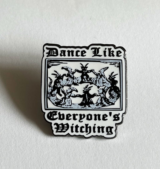 Enamel Dance Like Everyone’s Witching  Lapel Pin
